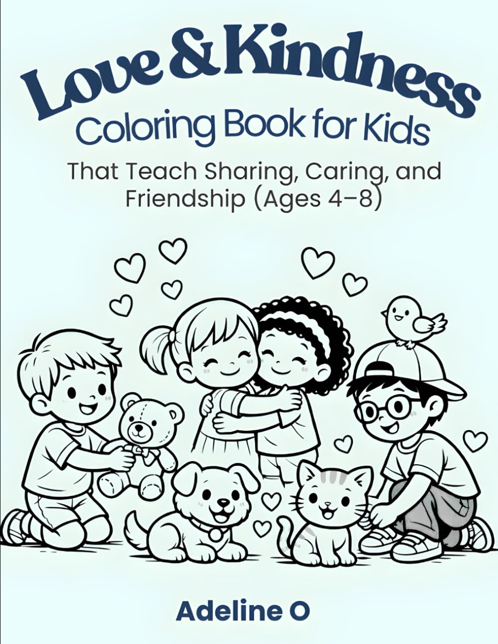 Love & Kindness Coloring Book for Kids: That Teach Sharing, Caring, and Friendship (Ages 4–8)