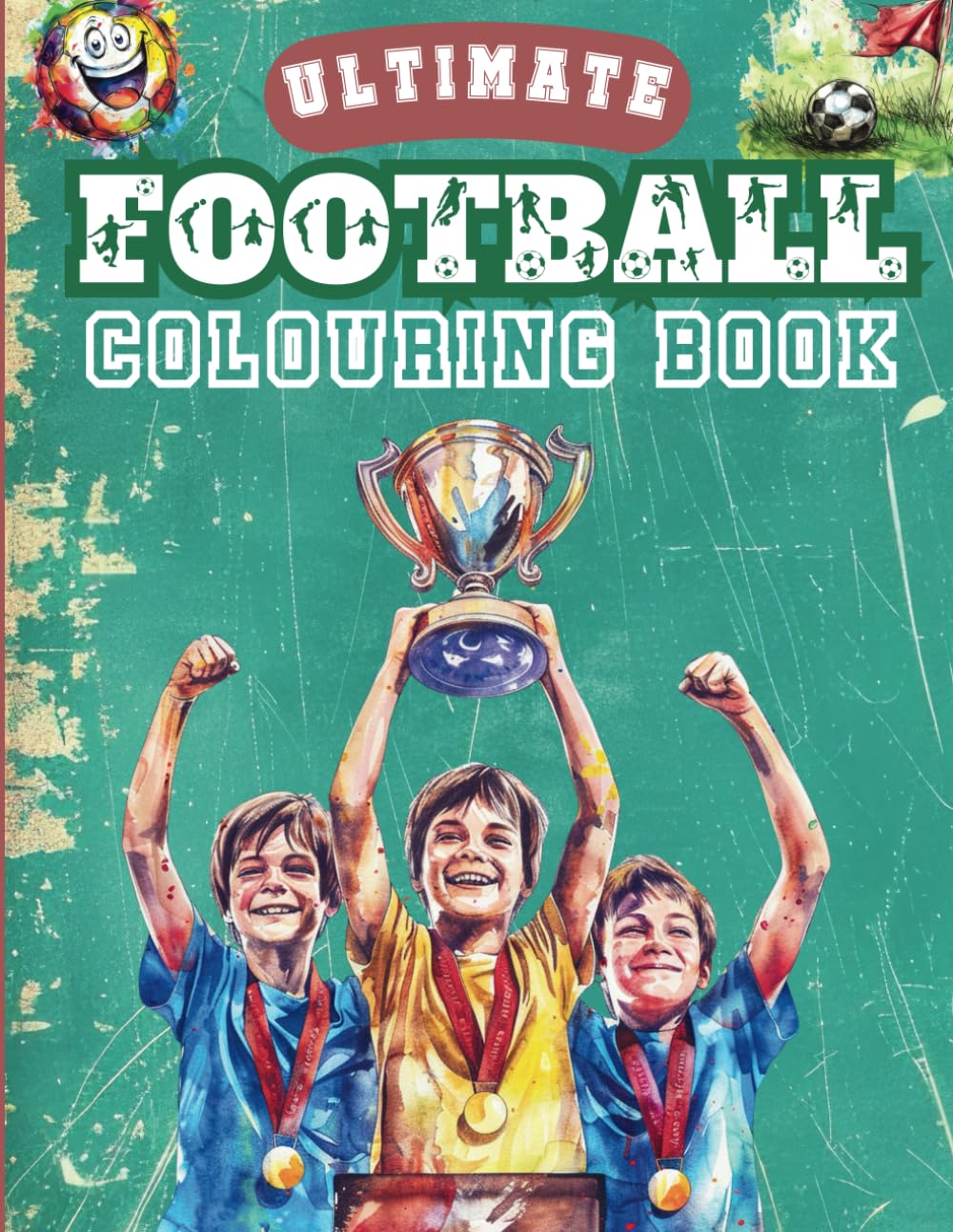Ultimate Football Colouring Book: For Kids Aged 5-11