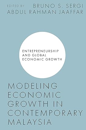 Modeling Economic Growth in Contemporary Malaysia (Entrepreneurship and Global Economic Growth)-Wow! eBook