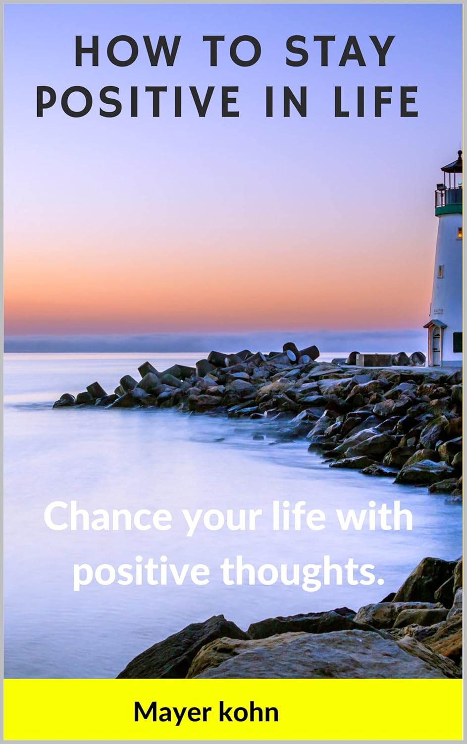 Amazon.com: How to stay positive in life: Chance your life with ...