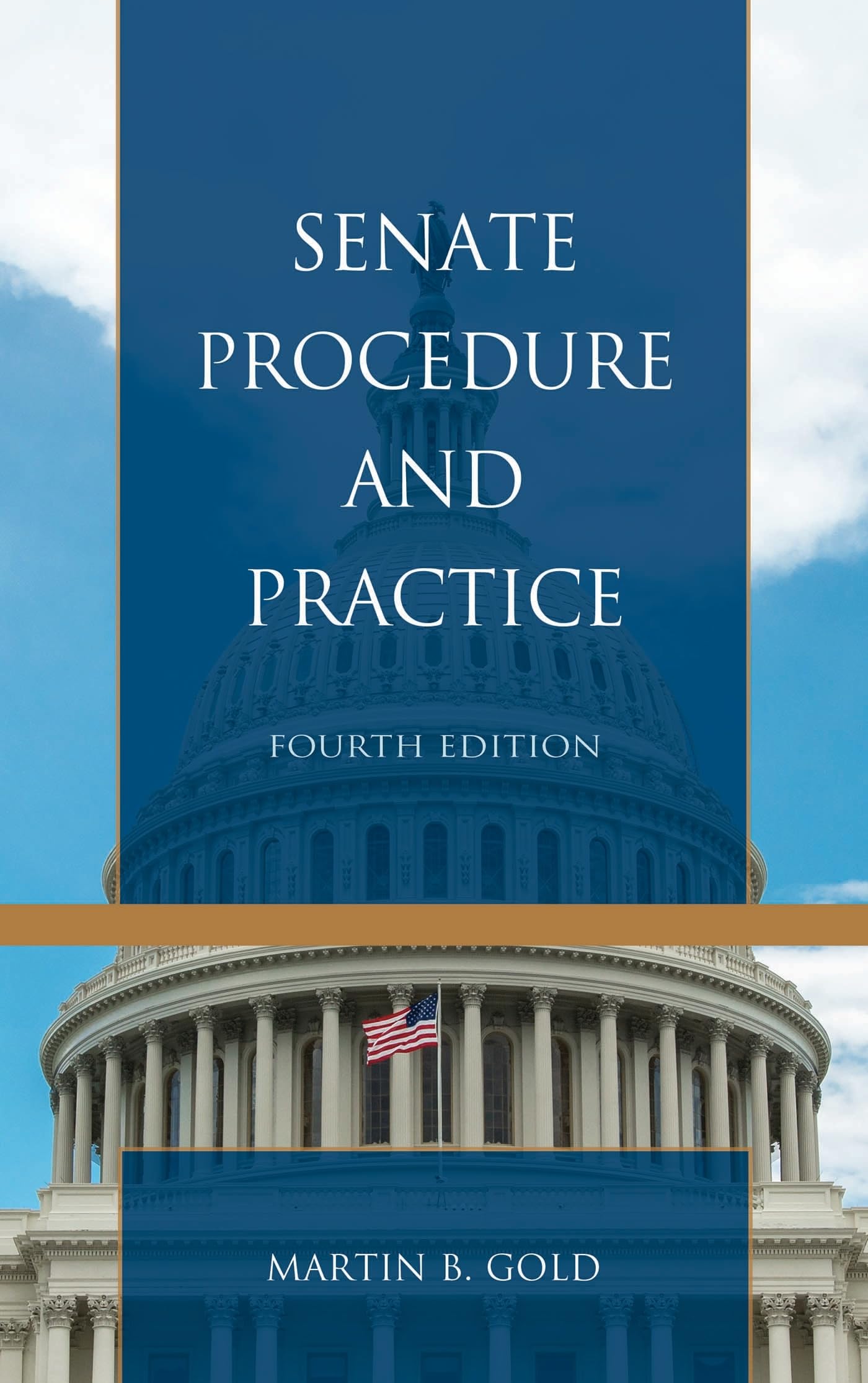 Senate Procedure and Practice by Martin B. Gold - 9781538112052