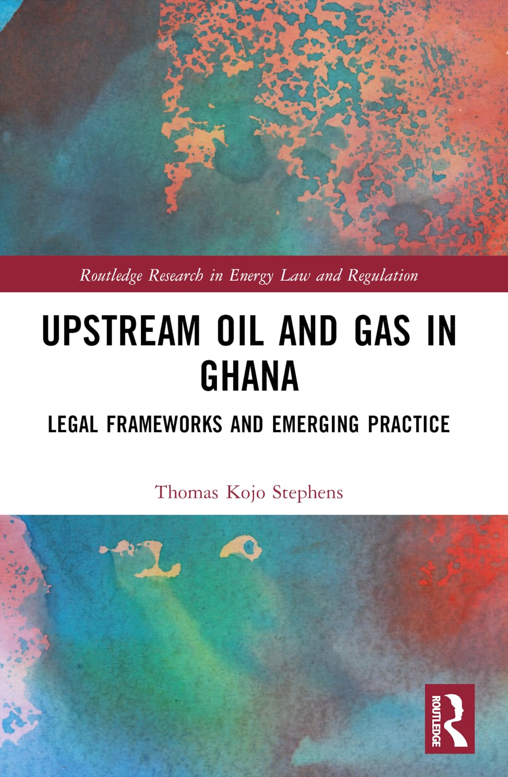 Upstream Oil and Gas in Ghana (Routledge Research in Energy Law and Regulation)