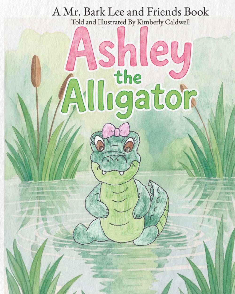 Ashley the Alligator: A Mr. Bark Lee and Friends Book