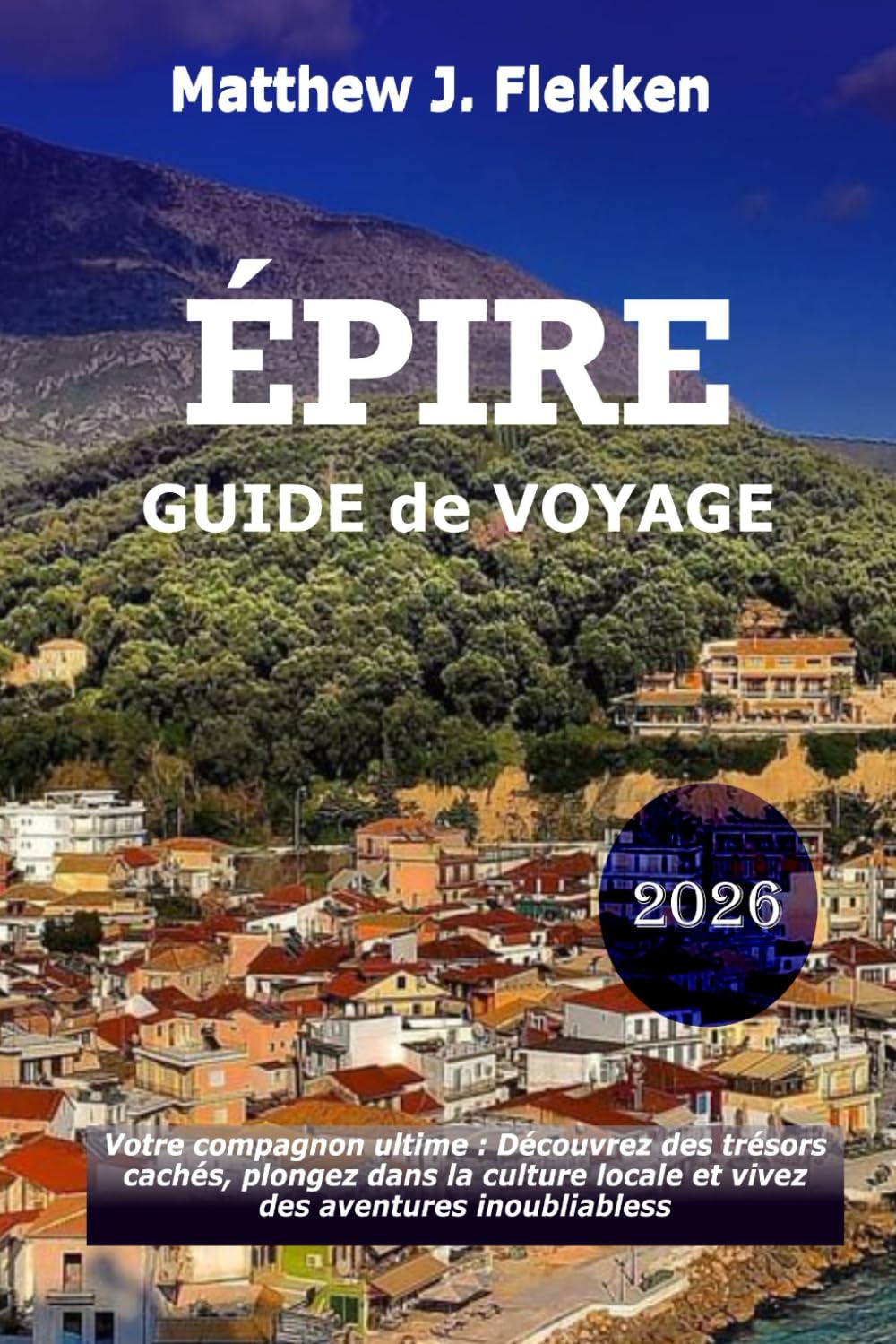 Épire Guide de voyage 2026: Votre compagnon ultime pour découvrir des trésors cachés, embrasser la culture locale et vivre des aventures inoubliables