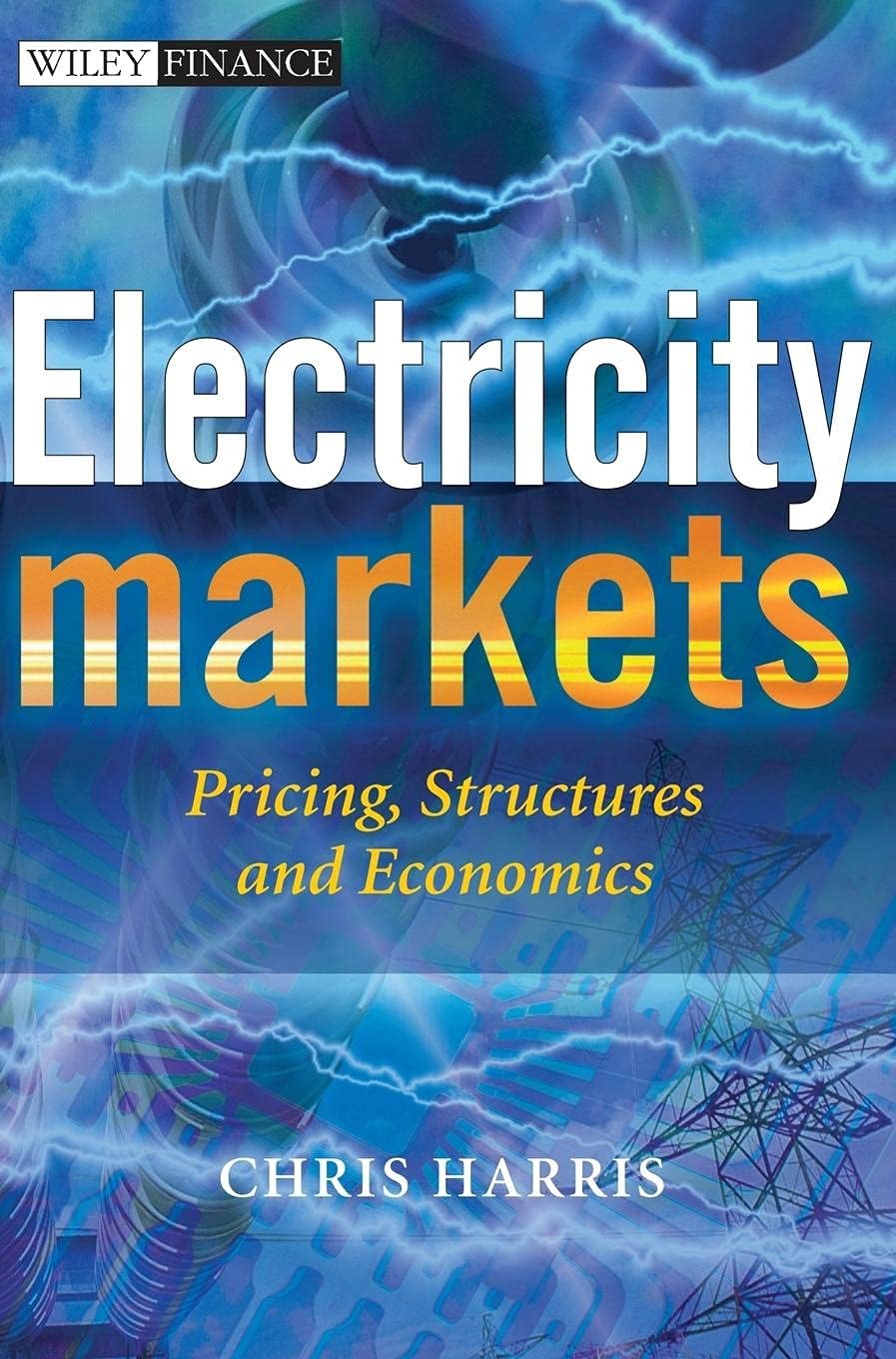 Electricity Markets: Pricing, Structures and Economics (The Wiley Finance Series)
