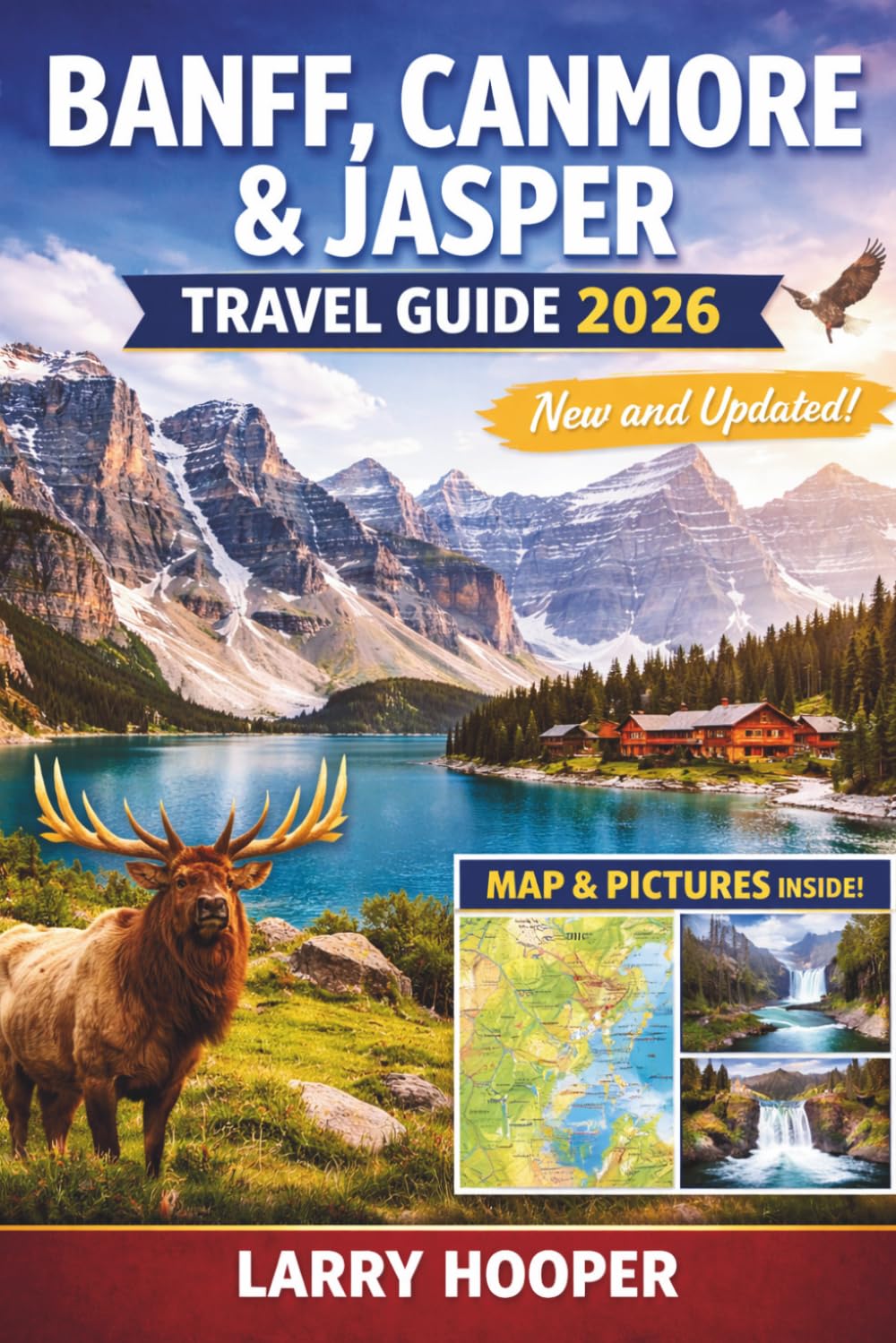 BANFF, CANMORE & JASPER TRAVEL GUIDE 2026 (FULL COLOR): Canadian Rockies Handbook: Itineraries, Lake Louise & Moraine, Icefields Parkway, Hiking ... Wildlife, Hidden Gems, Maps, and Insider Tips