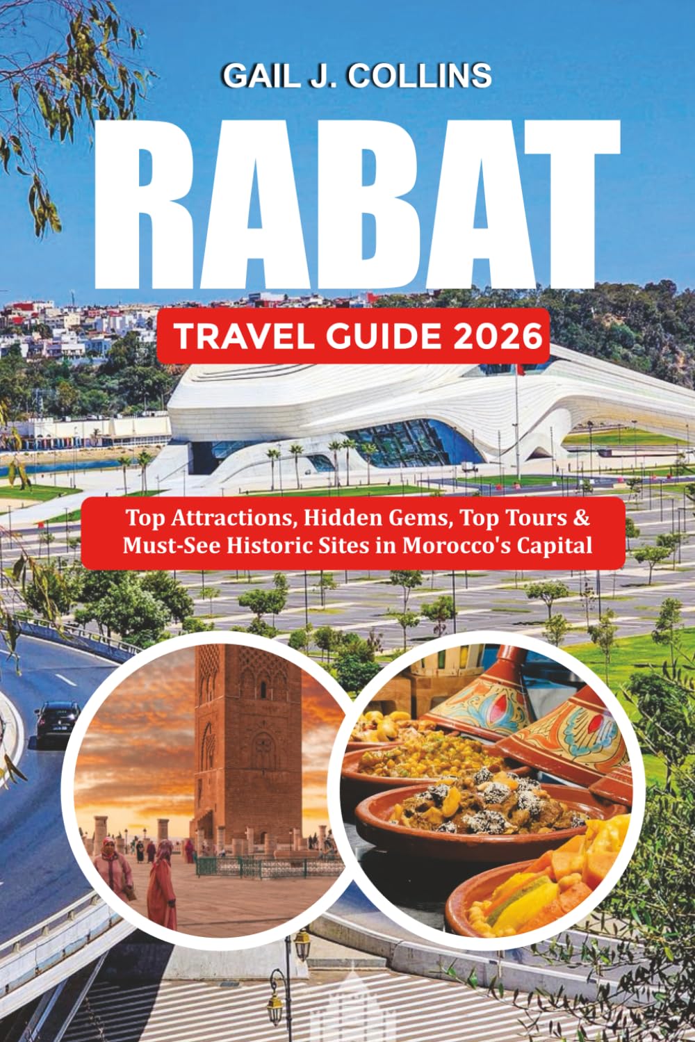 RABAT TRAVEL GUIDE 2026: Top Attractions, Hidden Gems, Top Tours & Must-See Historic Sites in Morocco’s Capital