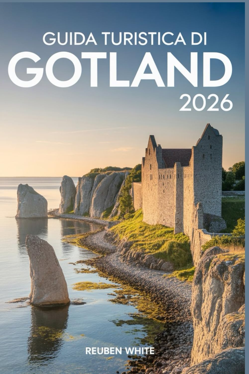 GUIDA TURISTICA DI GOTLAND 2026: Una guida completa alla perla insulare della Svezia con itinerari, tesori nascosti e consigli locali