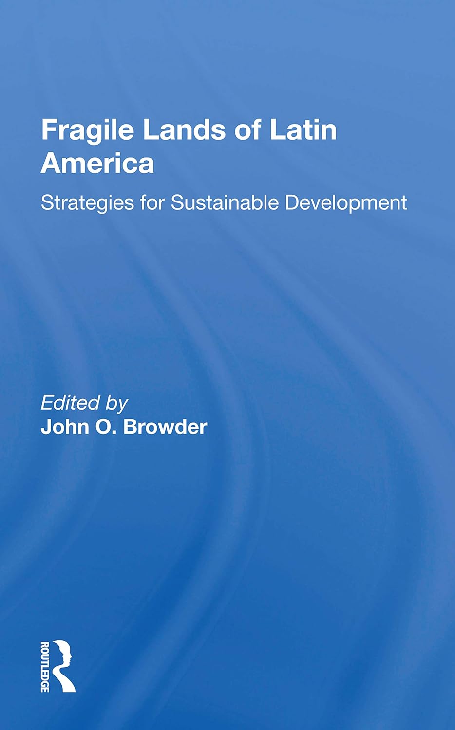 Fragile Lands of Latin America Strategies for Sustainable Development