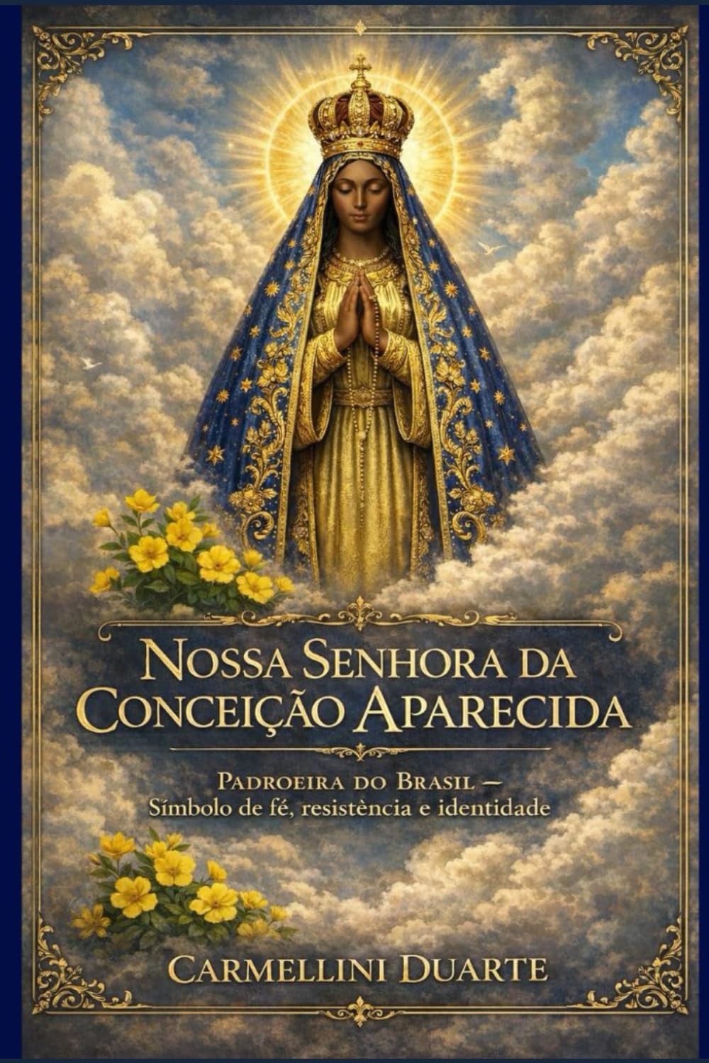 Nossa Senhora da Conceição Aparecida: Padroeira do Brasil — Símbolo de fé, resistência e identidade (Cristianismo)
