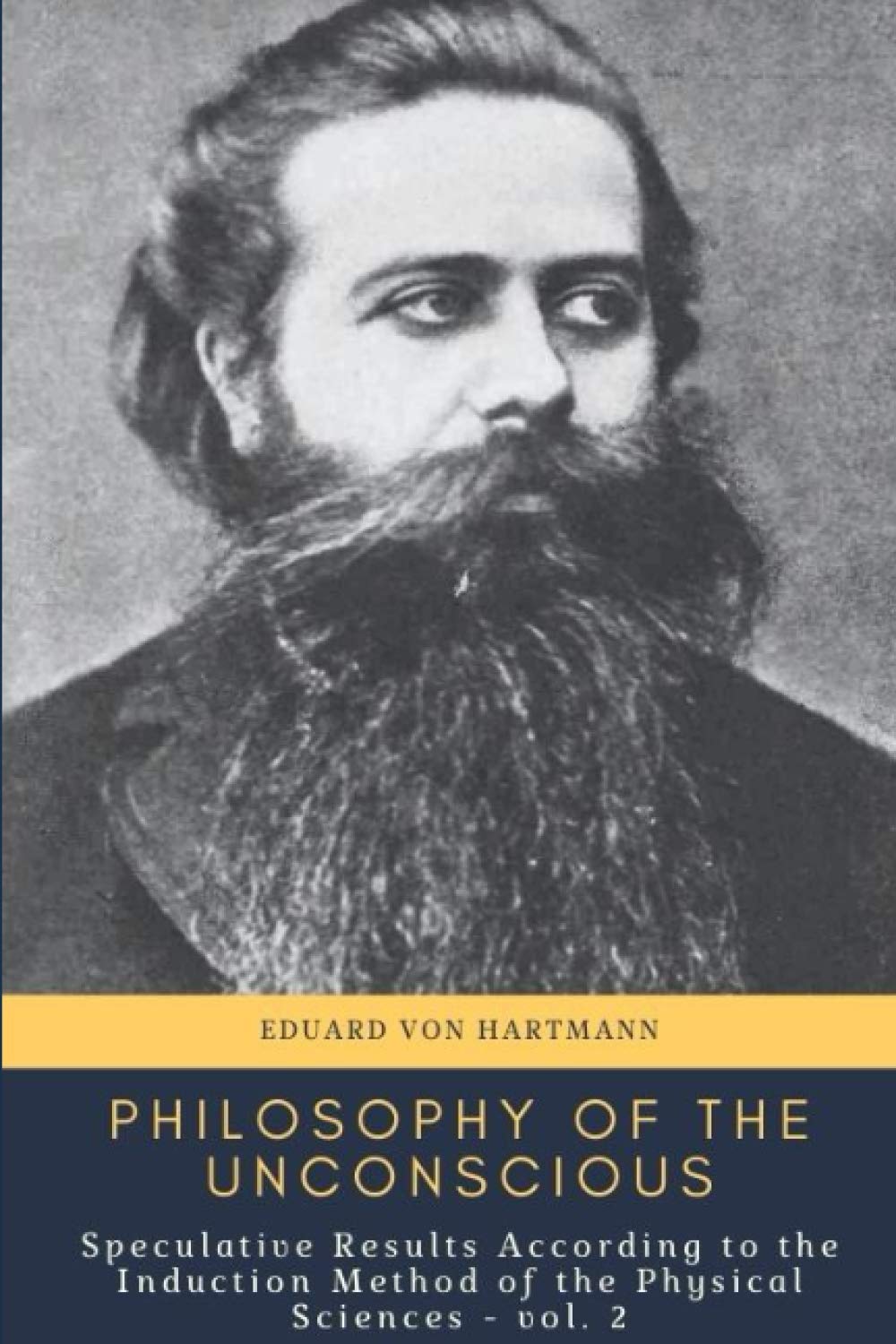 Philosophy of the Unconscious: Speculative Results According to the Induction Method of the Physical Sciences - vol. 2