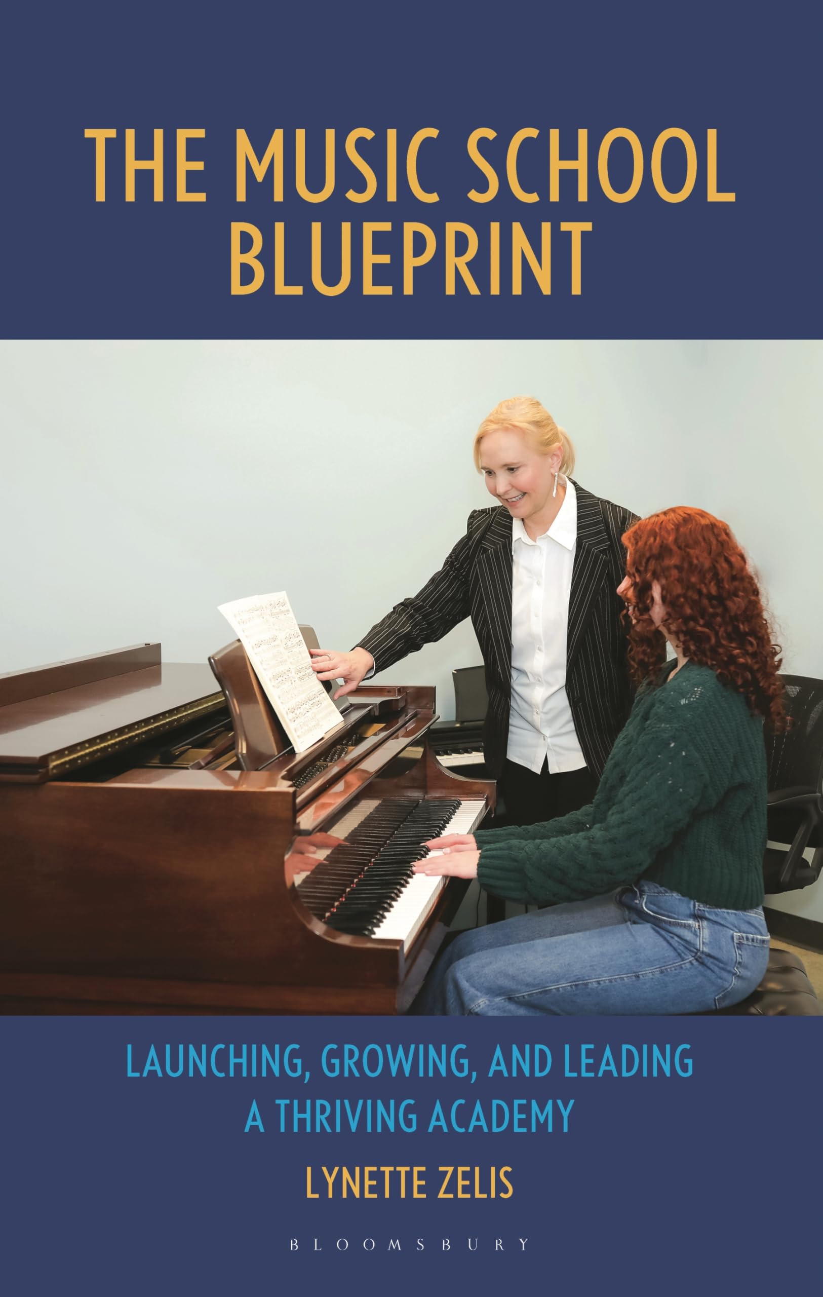 The Music School Blueprint: Launching, Growing, and Leading a Thriving Academy