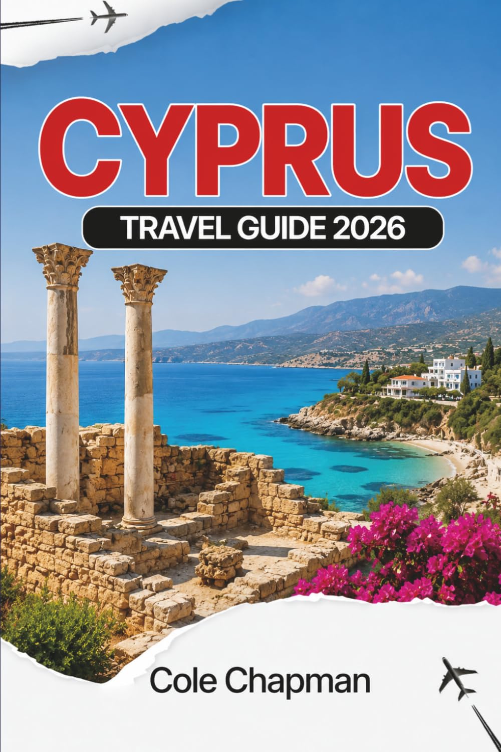 CYPRUS TRAVEL GUIDE 2026: Explore Mediterranean Beaches, Ancient Ruins, and Local Culture for an Unforgettable Adventure