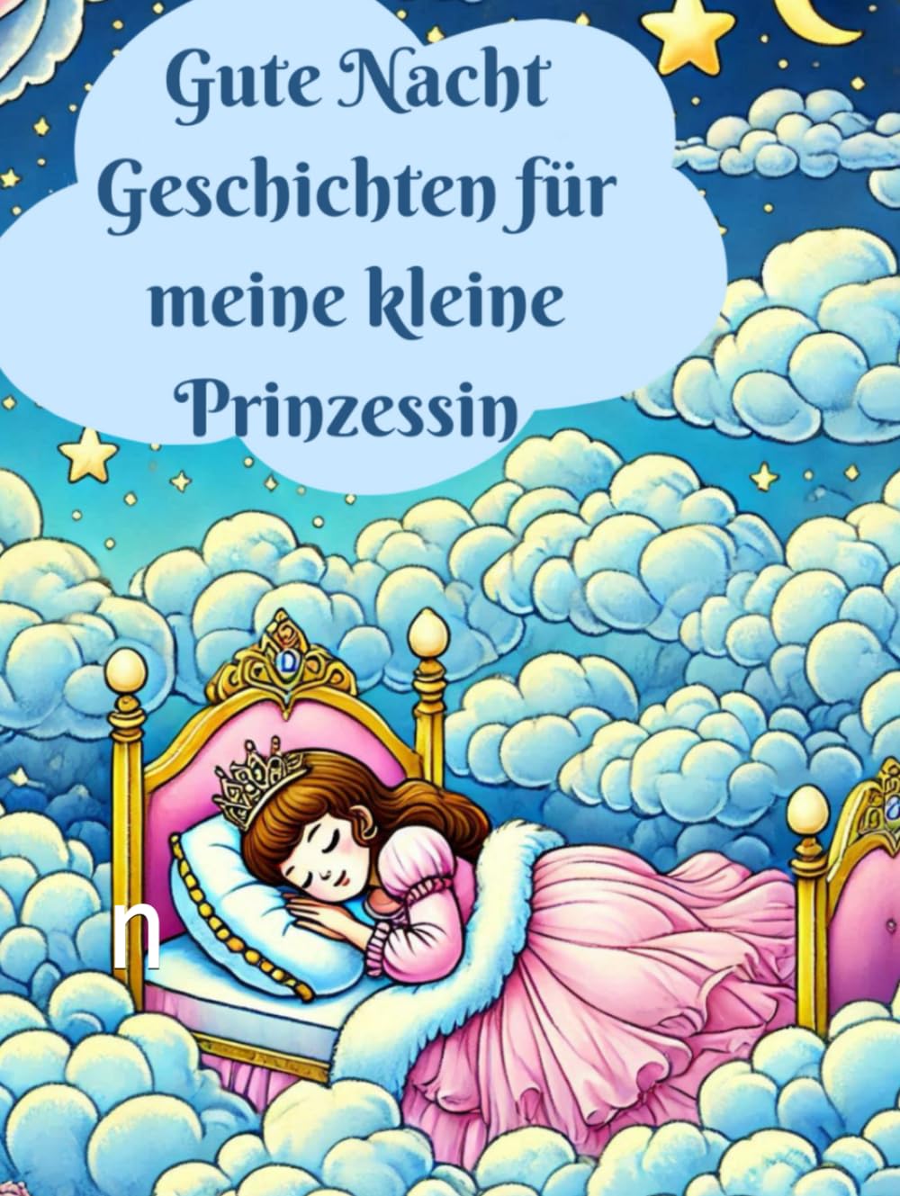Gute Nacht Geschichten für meine kleine Prinzessin: Gute-Nacht-Geschichten für Mädchen ab 3 Jahren, Geschenk, Prinzessin, Fabelwesen, Kurzgeschichten, Bilderbuch, Märchen