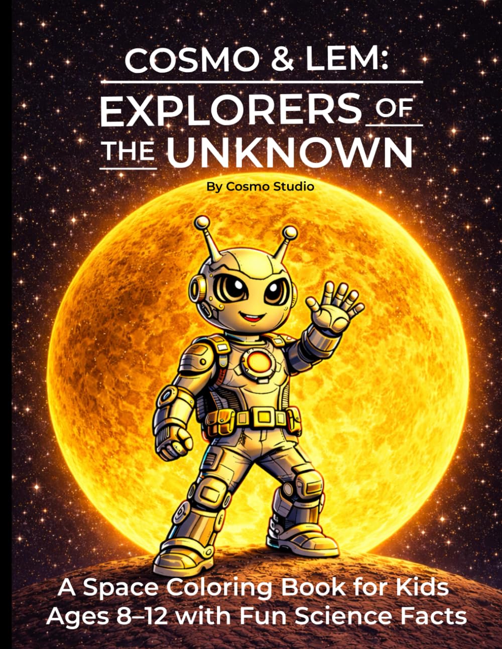 Cosmo & Lem: Explorers of the Unknown: A Space Coloring Book for Kids Ages 8–12 with Fun Science Facts