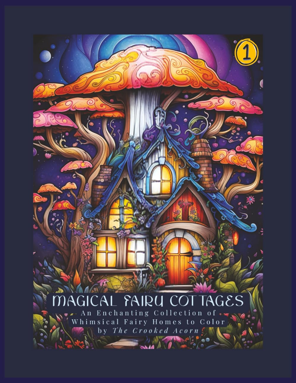Magical Fairy Cottages: An Enchanting Collection of Whimsical Fairy Homes to Color (Magical Fairy Cottages Coloring Book Series)