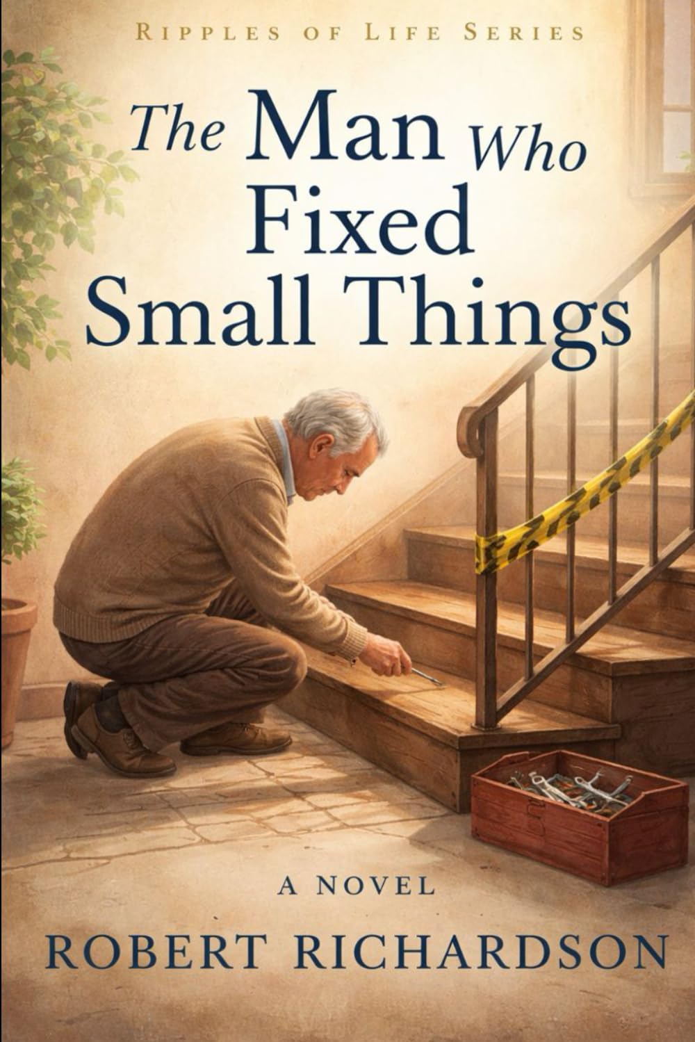 The Man Who Did Fixed Small Things: Part of the Ripple of Life Series