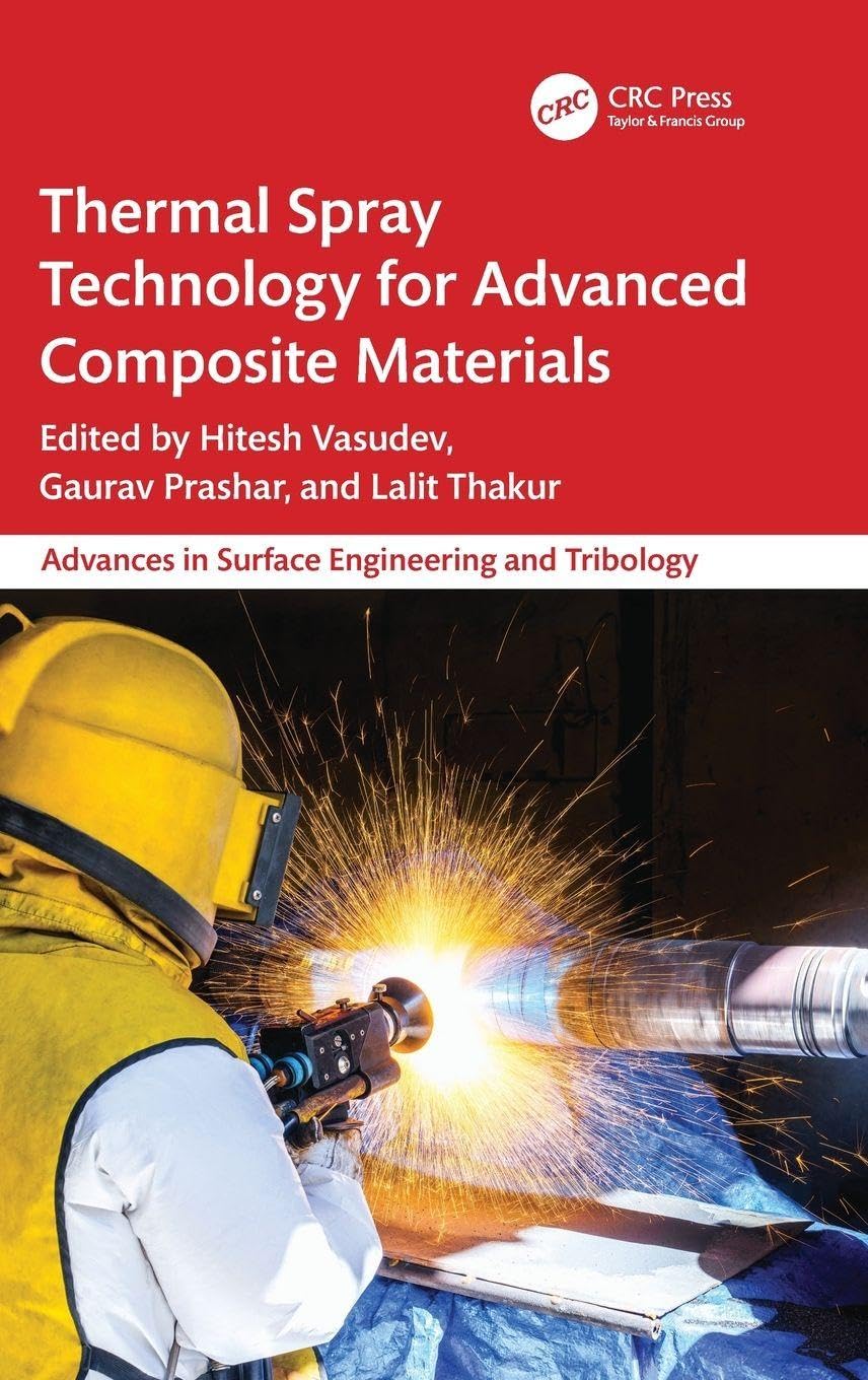 Thermal Spray Technology for Advanced Composite Materials (Advances in Surface Engineering and Tribology)