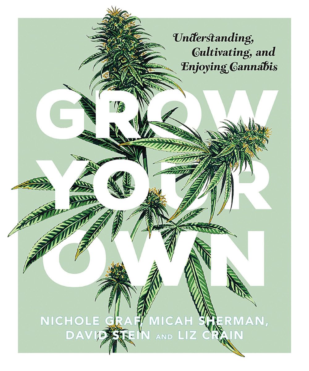 Grow Your Own: Understanding, Cultivating, and Enjoying Marijuana      Hardcover – September 26, 2017