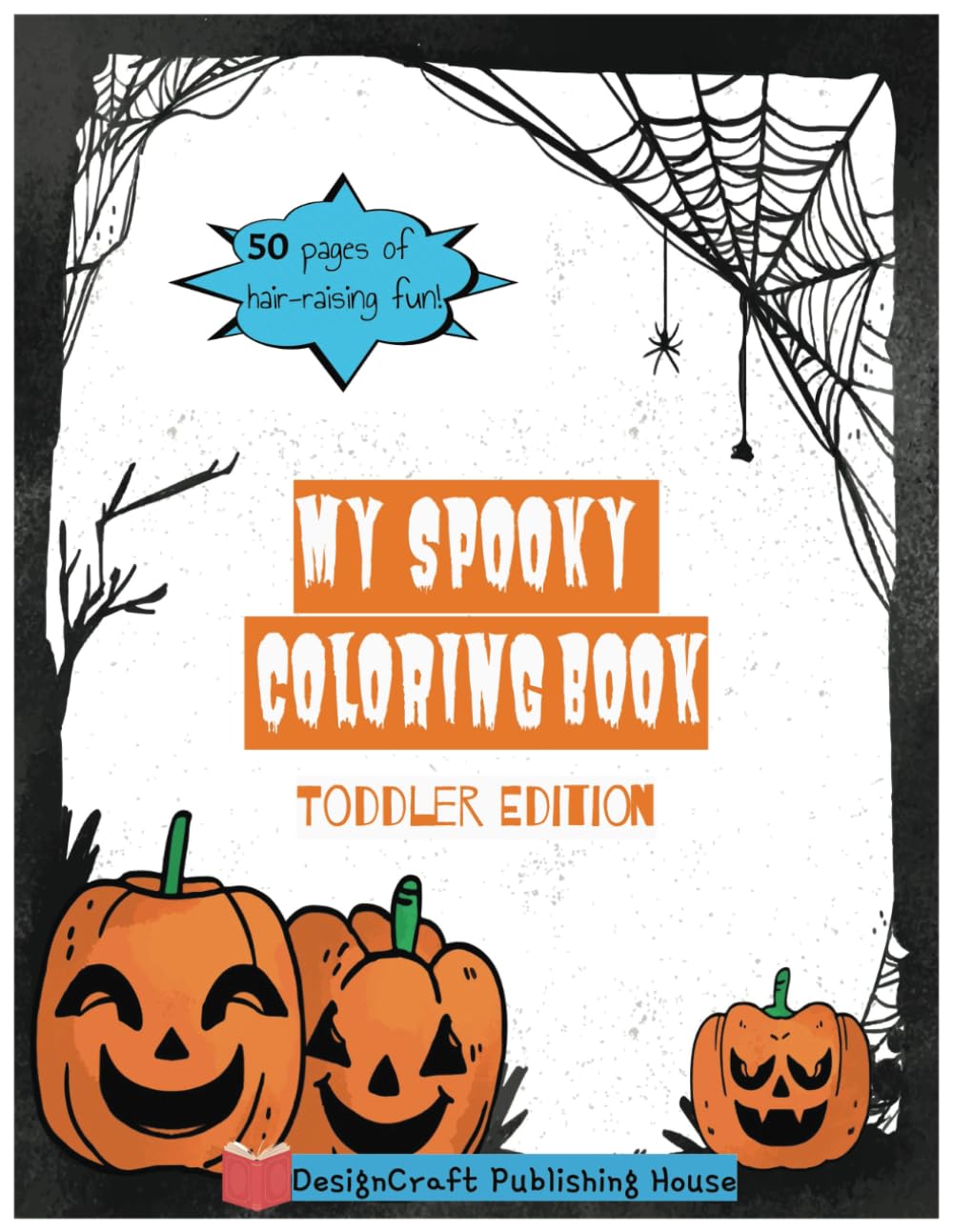 My Spooky Coloring Book - Toddler Edition: Coloring Book For Children Aged 2 to 7 (Toddlers, Preschoolers & Elementary Kids). Cute Illustrations of ... Pre-Schoolers to Easily Color and Have Fun!