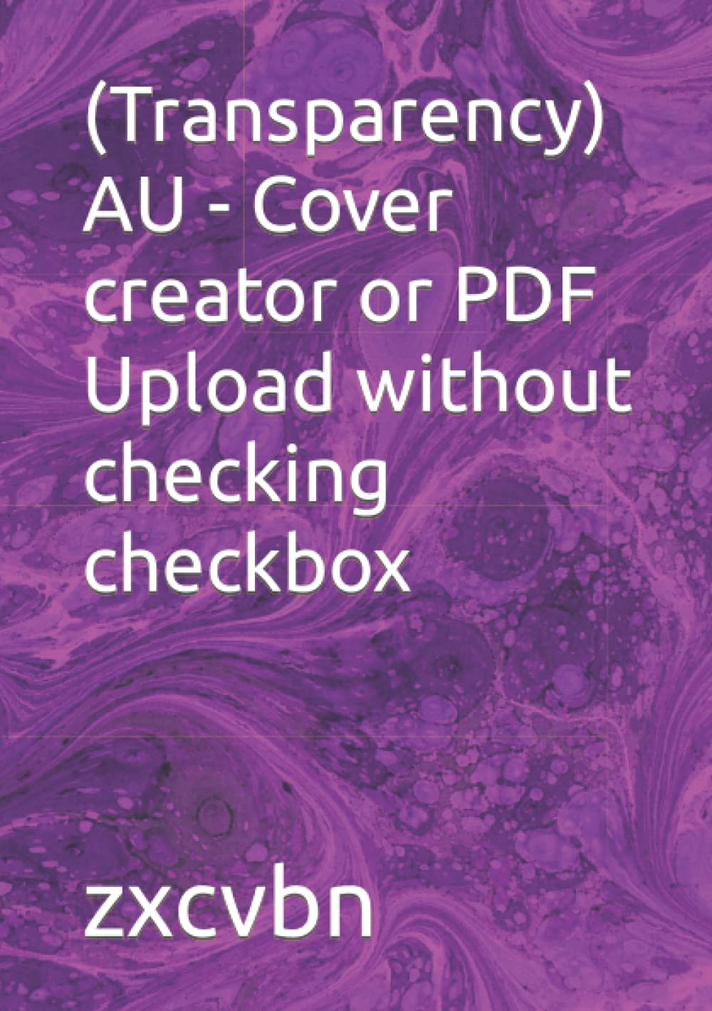 (Transparency) AU - Cover creator or PDF Upload without checking checkbox
