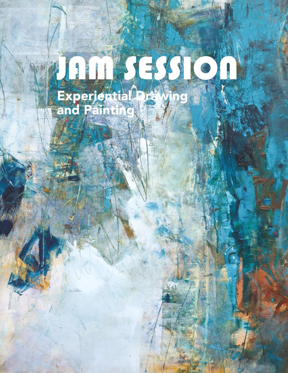 JAM SESSION: Experiential Drawing and Painting      Paperback – May 1, 2022