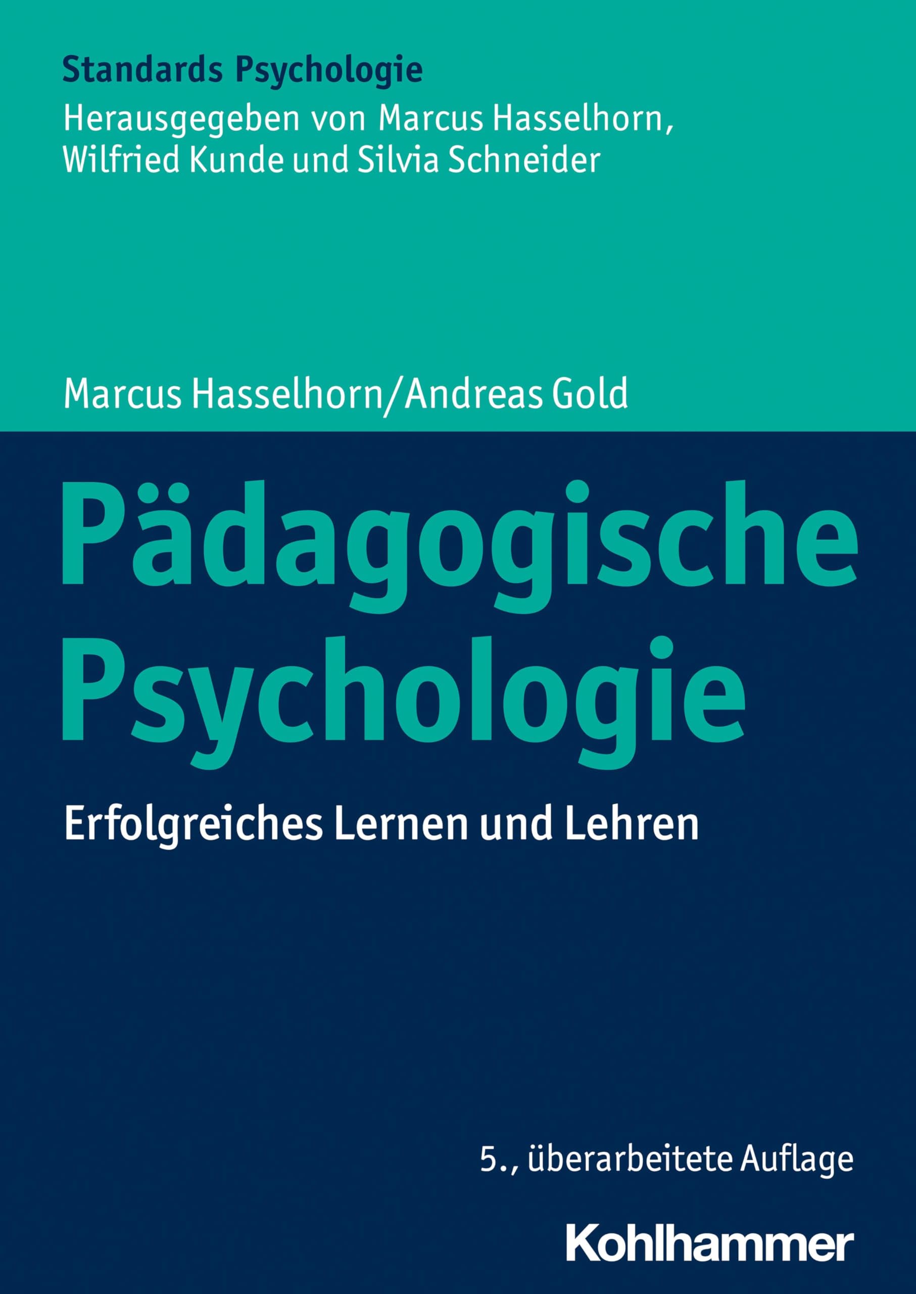 Pädagogische Psychologie: Erfolgreiches Lernen und Lehren (Kohlhammer Standards Psychologie)