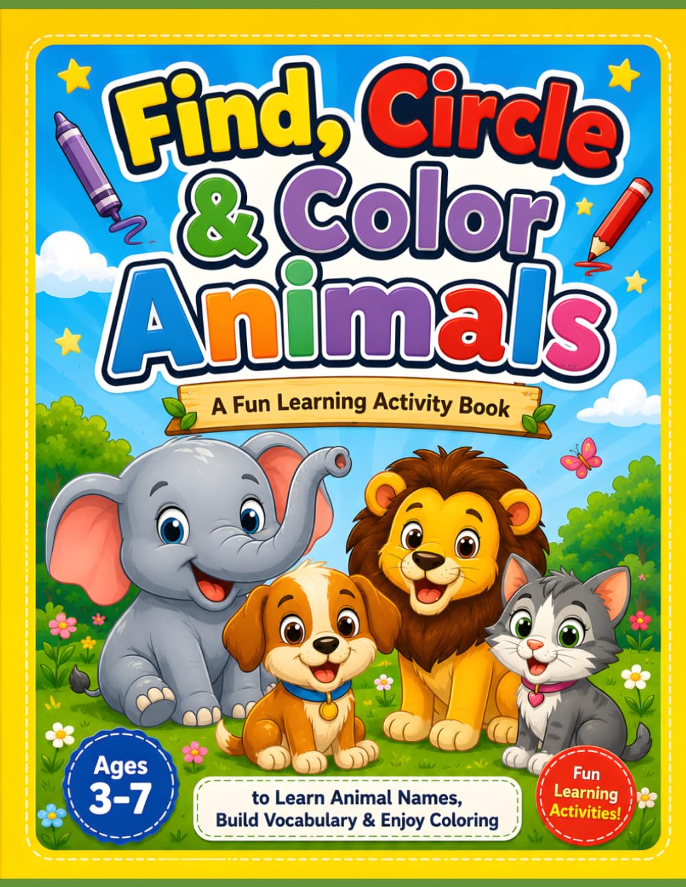 Find, Circle & Color Animals: A Fun Learning Activity Book for Kids Ages 3–7 to Learn Animal Names, Build Vocabulary & Enjoy Coloring