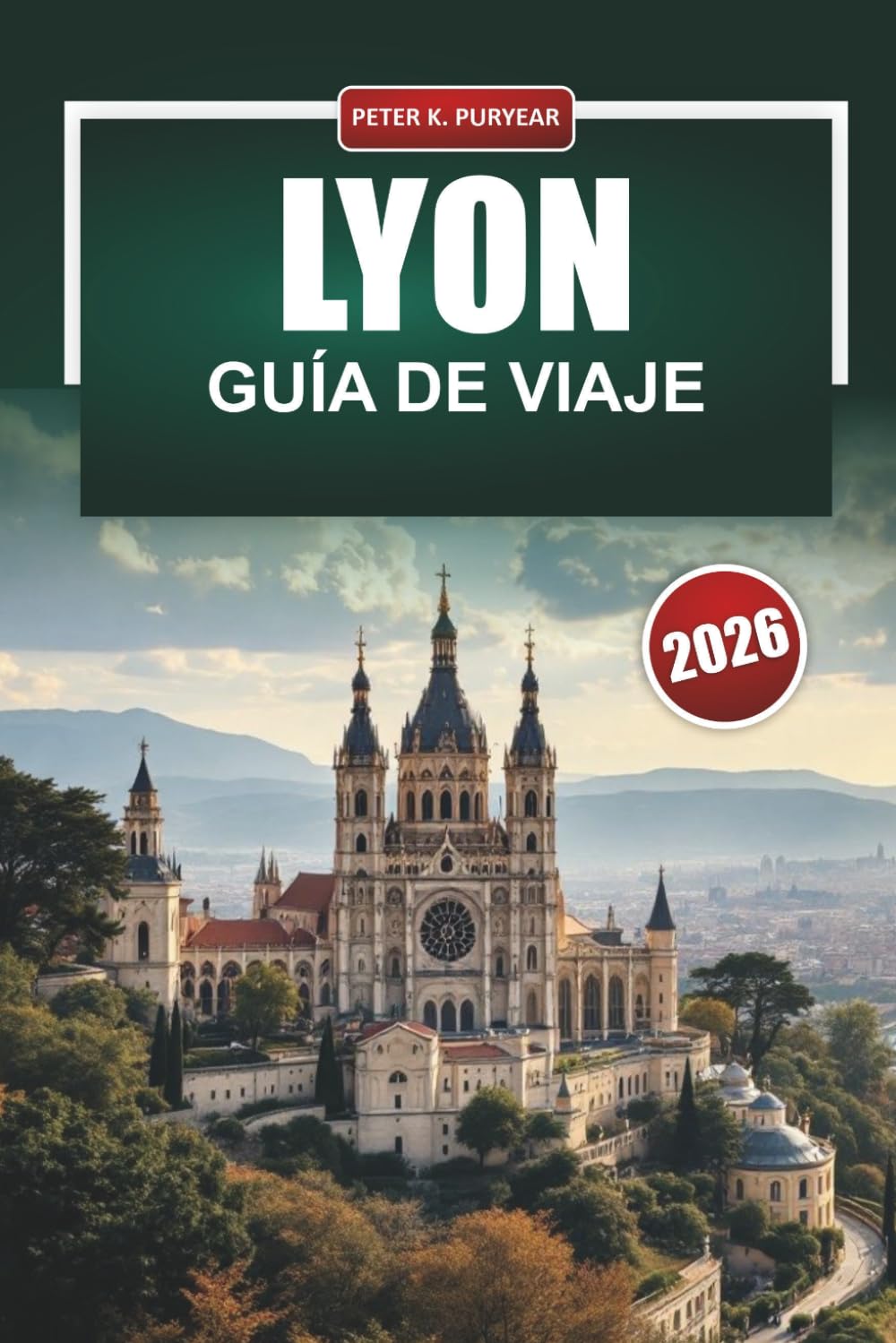 LYON Guía de viaje 2026: Itinerarios prácticos, costes justos y recomendaciones locales para visitantes primerizos