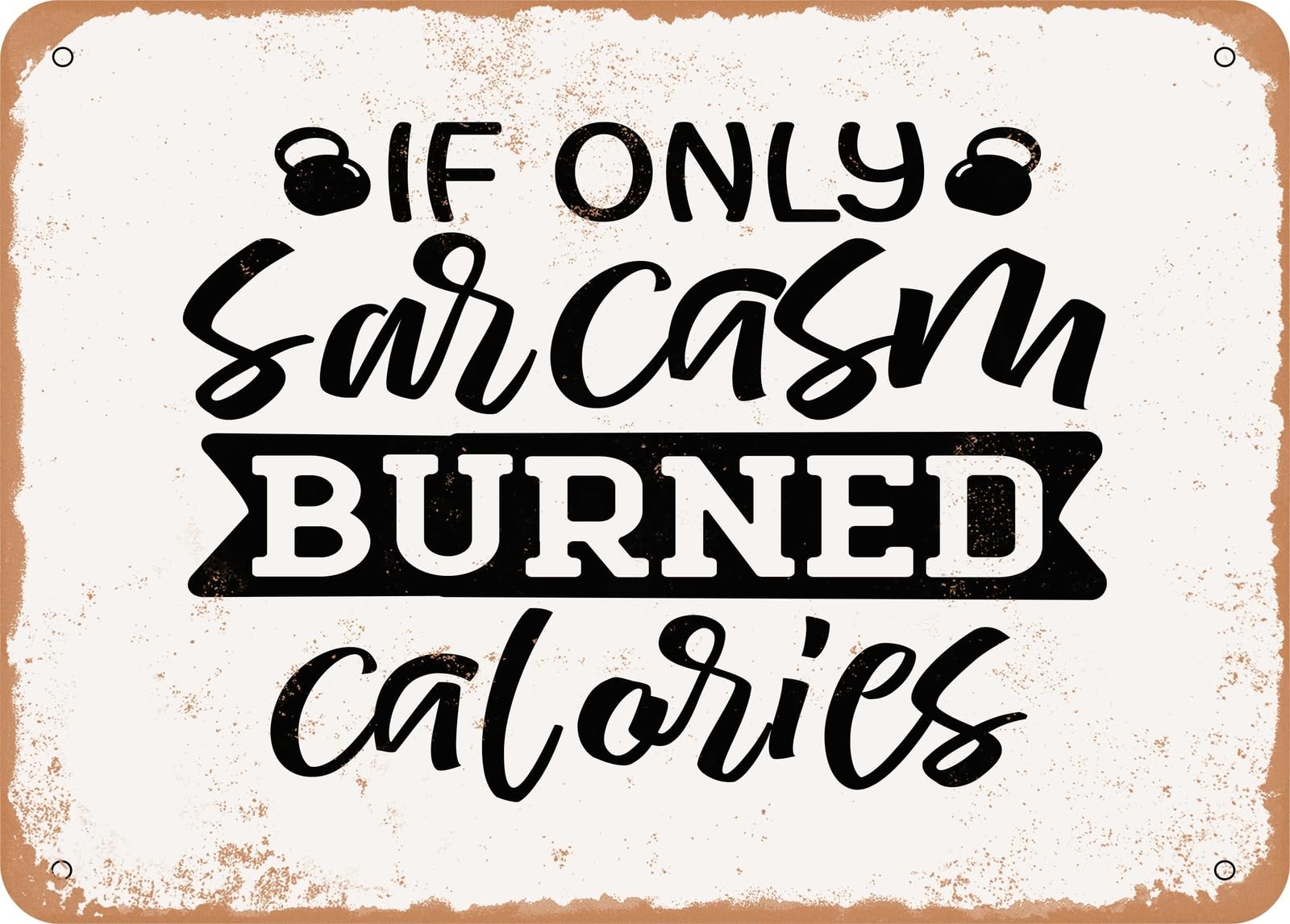 Miaomansenstore Metal Sign - If Only Sarcasm Burned Calories - 4 - Vintage Look Sign Home Decor
