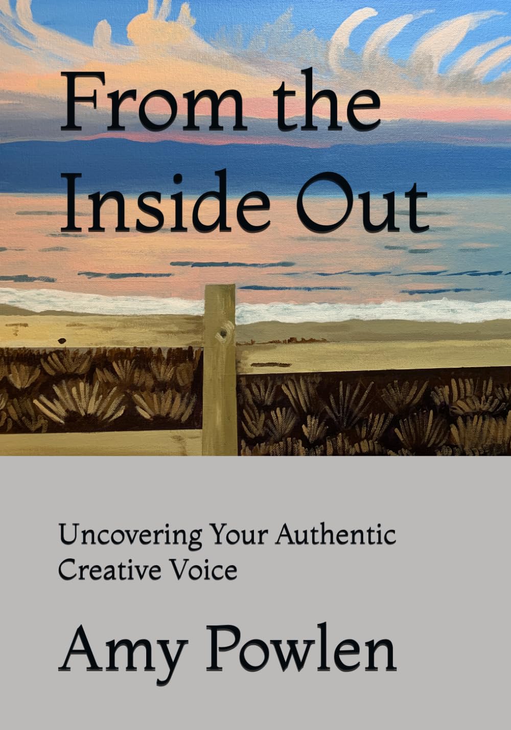 From the Inside Out: Uncovering Your Authentic Creative Voice