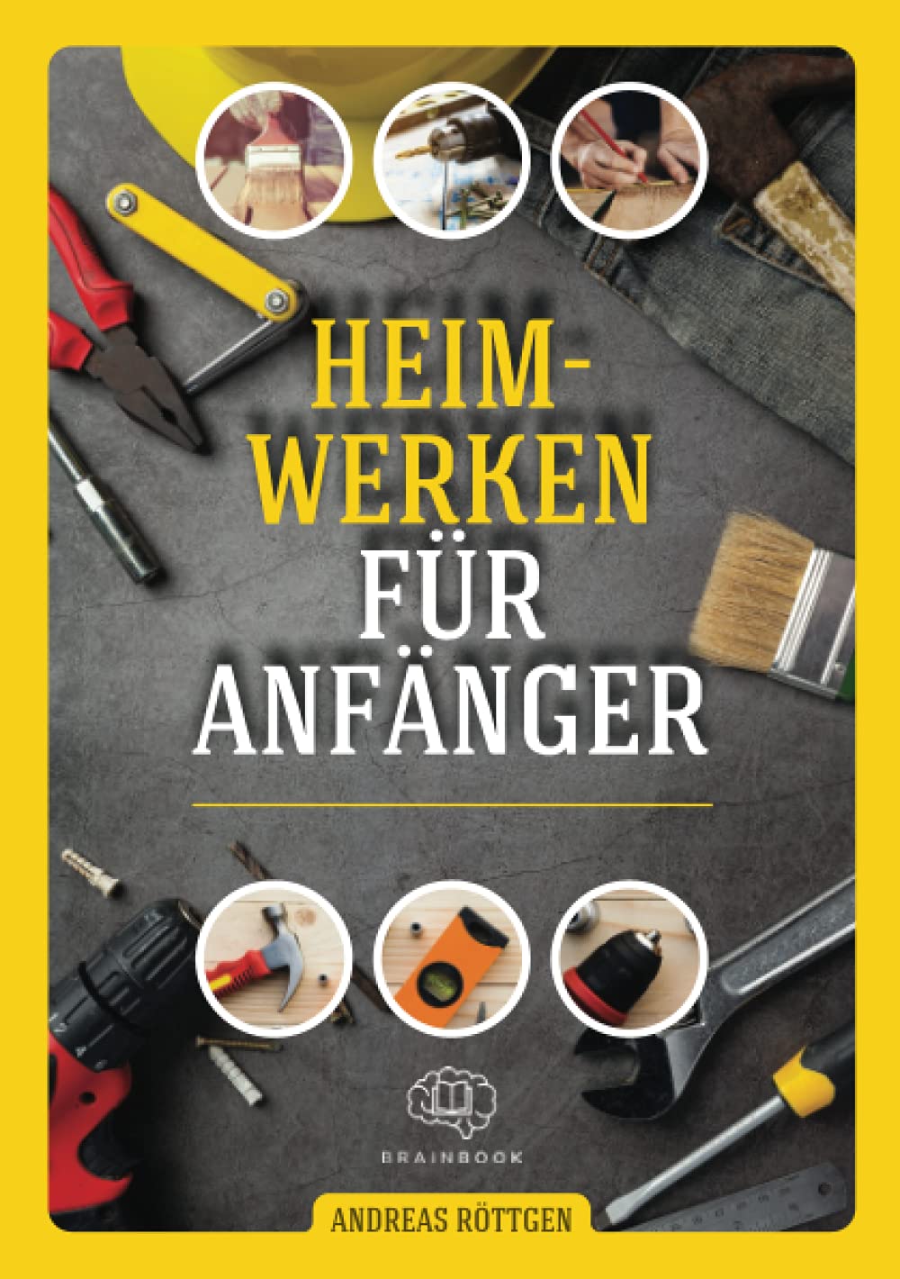 Heimwerken für Anfänger: Das große Heimwerker-Handbuch mit einfachen Anleitungen für Reparaturen, Projekt-Ideen und nützlichen Lifehacks Paperback – 1 August 2021