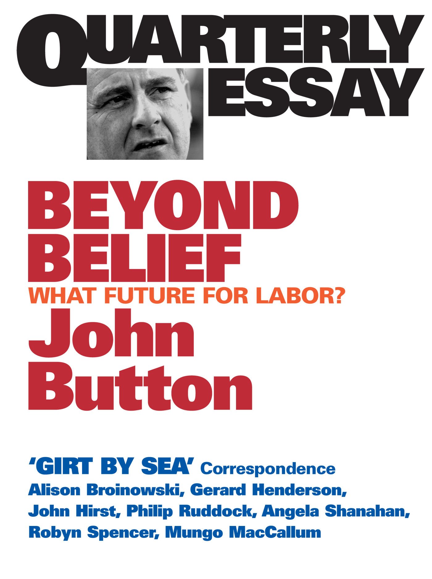 Beyond Belief: What Future for Labor?; Quarterly Essay 6
