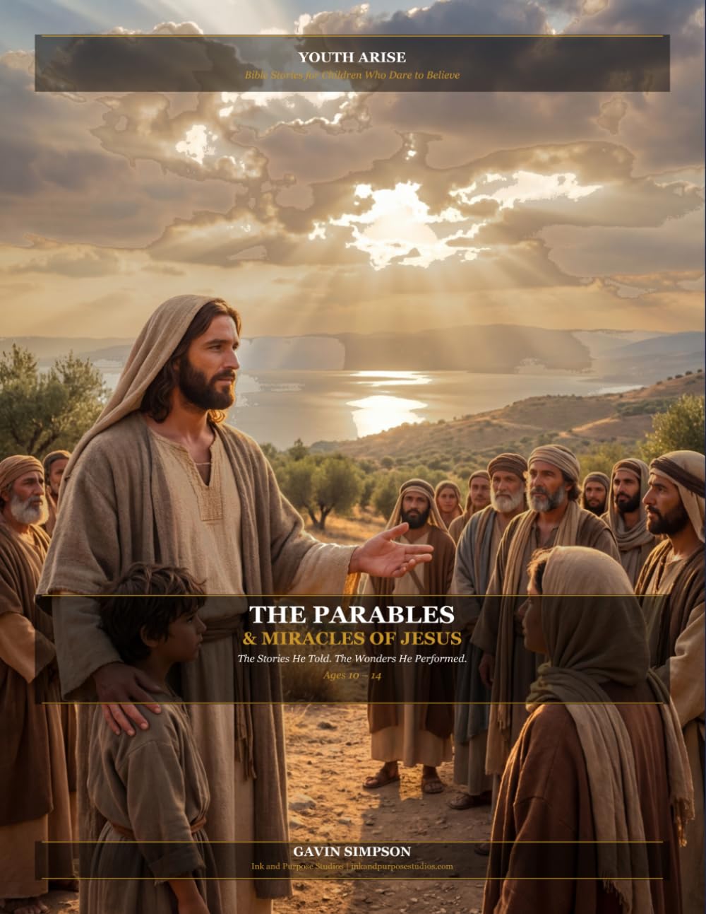 Youth Arise: The Parables & Miracles of Jesus — The Stories He Told, The Wonders He Performed