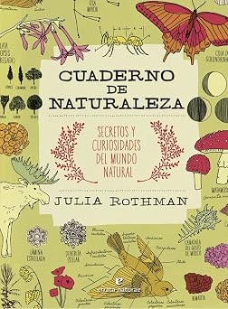 Cuaderno de naturaleza Secretos y curiosidades del mundo natural VARIOS