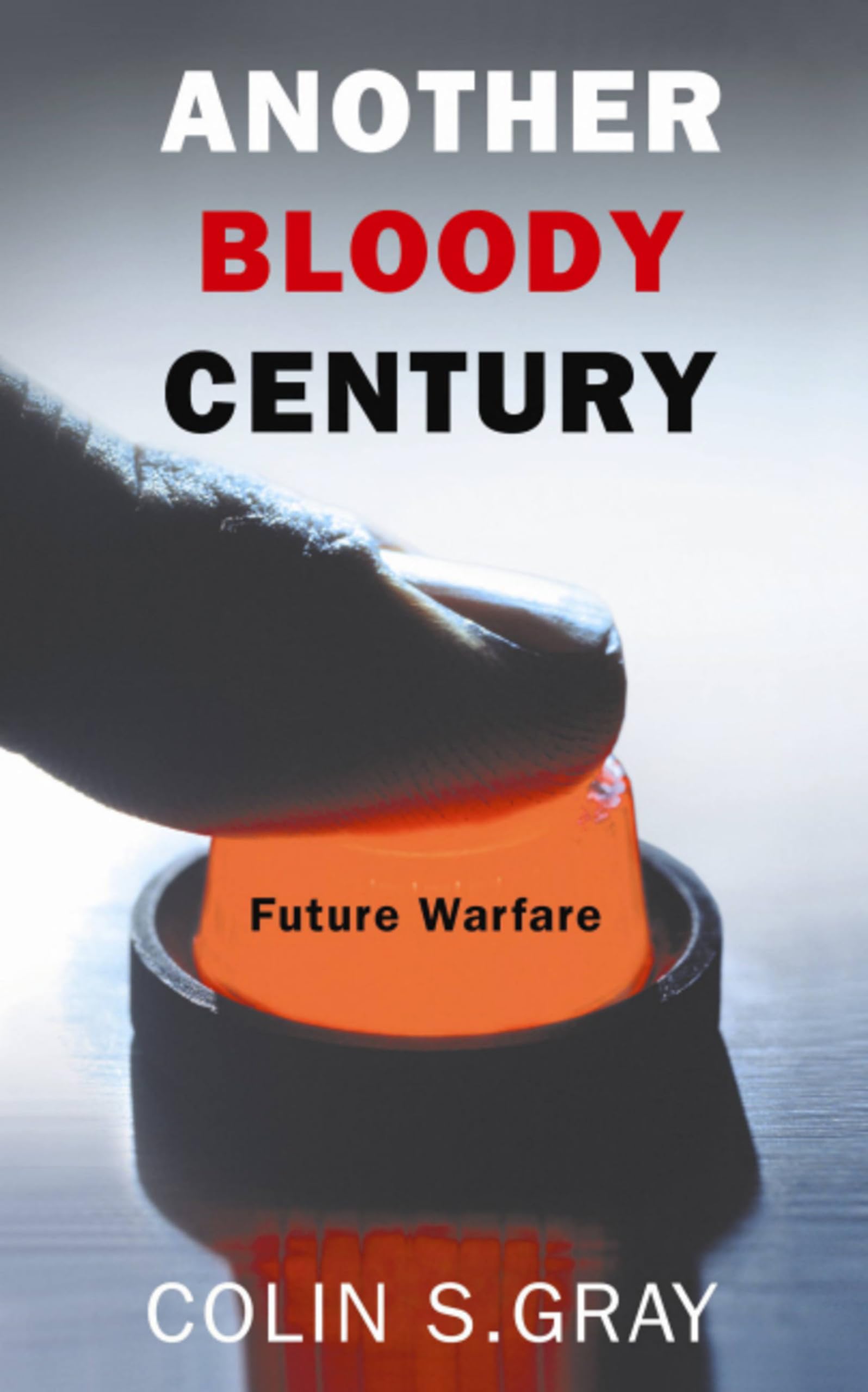 Another Bloody Century, Gray, Colin S., Very Good