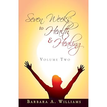 Seven Weeks to Health and Healing - Volume Two Audiobook by Barbara Williams episode artwork