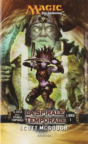 La spirale temporale. Il ciclo della spirale temporale. Magic the Gathering (Vol. 1)