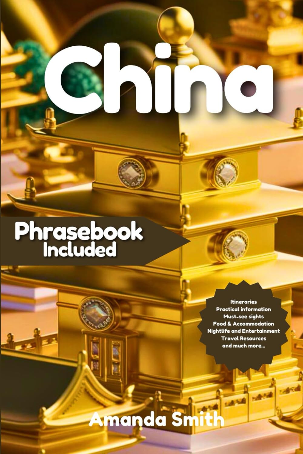 CHINA TRAVEL GUIDE 2024: Discover Iconic Landmarks, Culture, and Cuisine with an Essential Phrasebook for Travelers