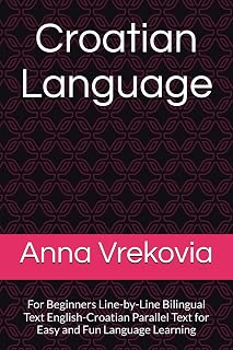 Croatian Language: For Beginners Line-by-Line Bilingual Text English-Croatian Parallel Text for Easy and Fun Language Learning