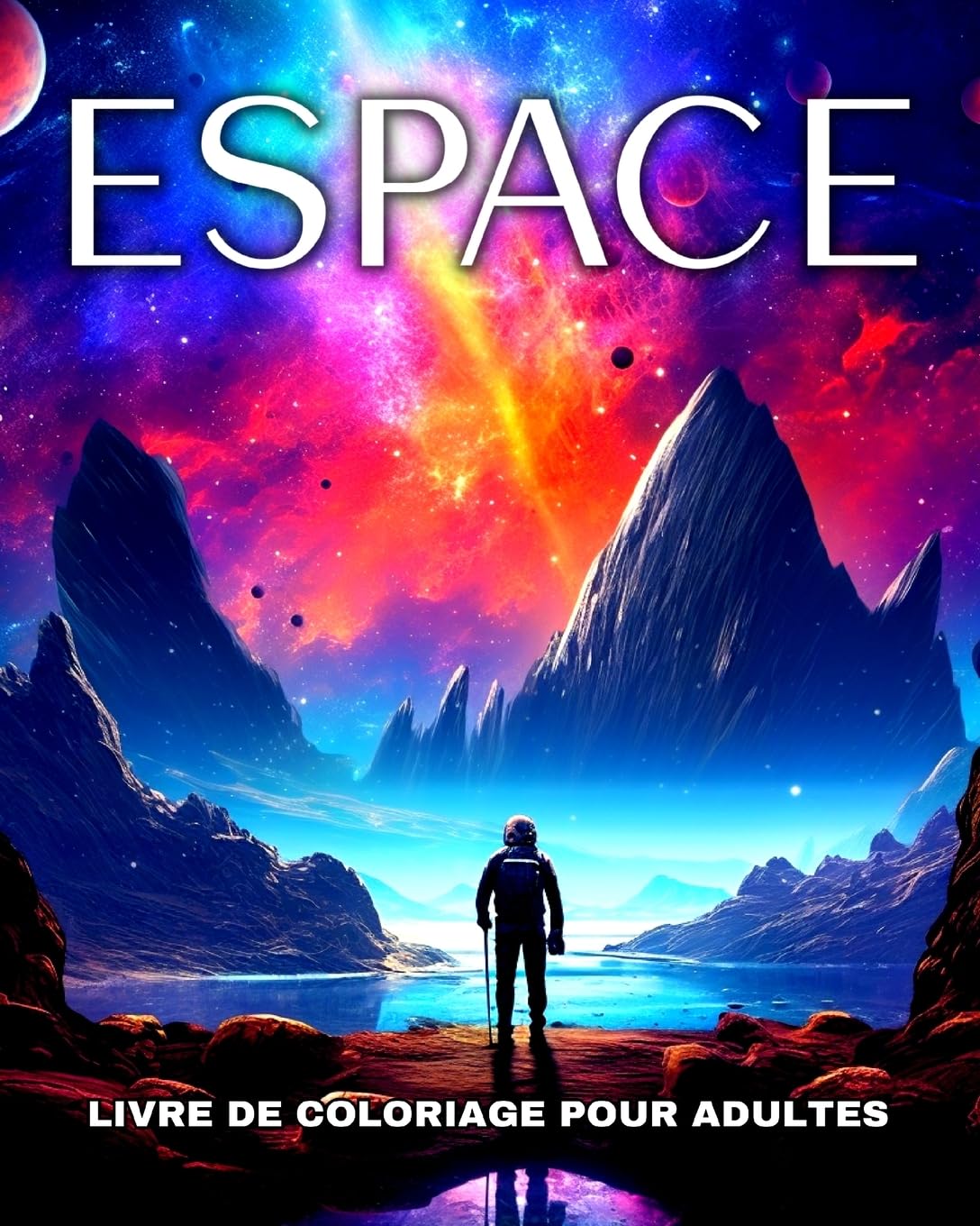 Livre de Coloriage Espace pour Adultes: Dessins à Colorier d'Astronautes, Fusées, Planètes, Galaxies et Extraterrestres