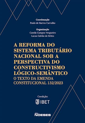 A Reforma do Sistema Tributário Nacional sob a Perspectiva do Constructivismo Lógico-semântico: O Texto da Emenda Constitucional 132/2023