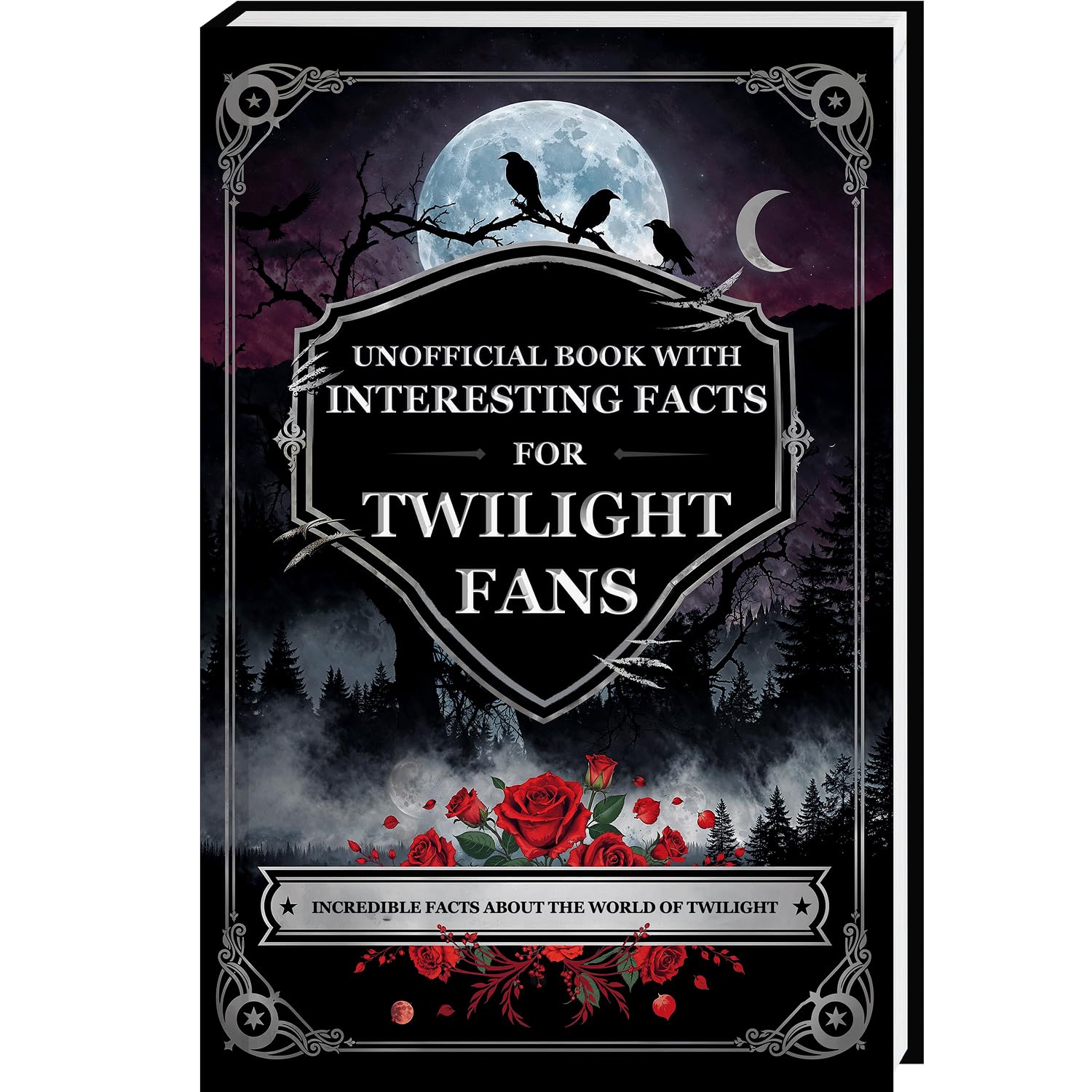 Unoffical Book with Interesting Facts for Twilight Fans - Incredible facts about the world of Twilight (Mind-Blowing Trivia and Facts)