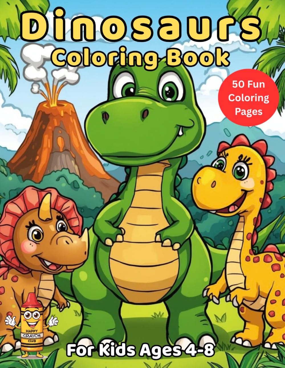 Dinosaurs Coloring Book: A Happy Crayon Club Coloring Adventure: A Happy Crayon Club Coloring Adventure