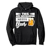 This API Developer Needs Beer Pullover Hoodie