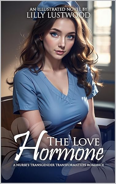 Cover of The Love Hormone: A Nurse's Transgender Transformation Romance by Lilly Lustwood