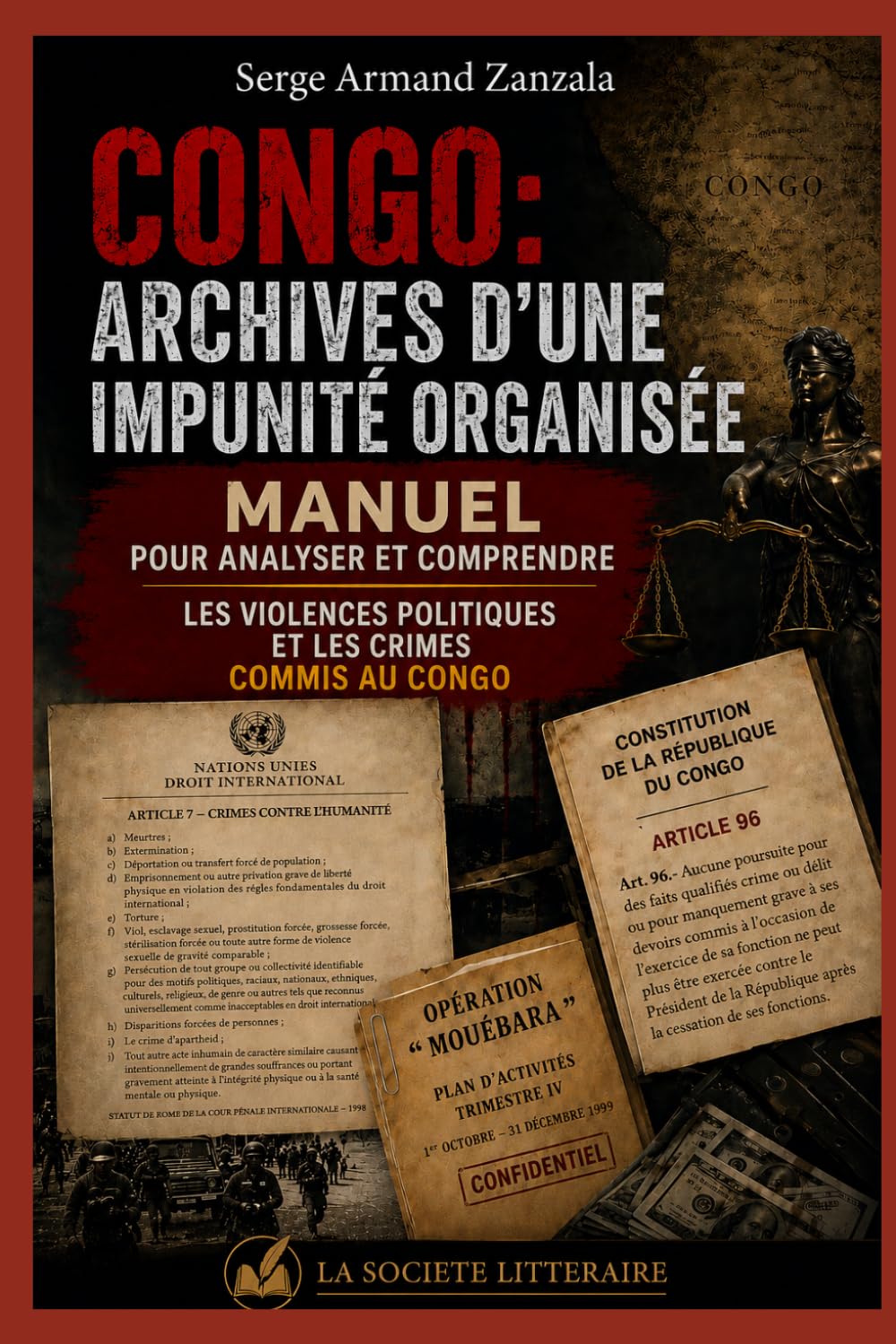 Congo : Archives d’une impunité organisée: Manuel pour comprendre et analyser les violences politiques et les crimes commis au Congo