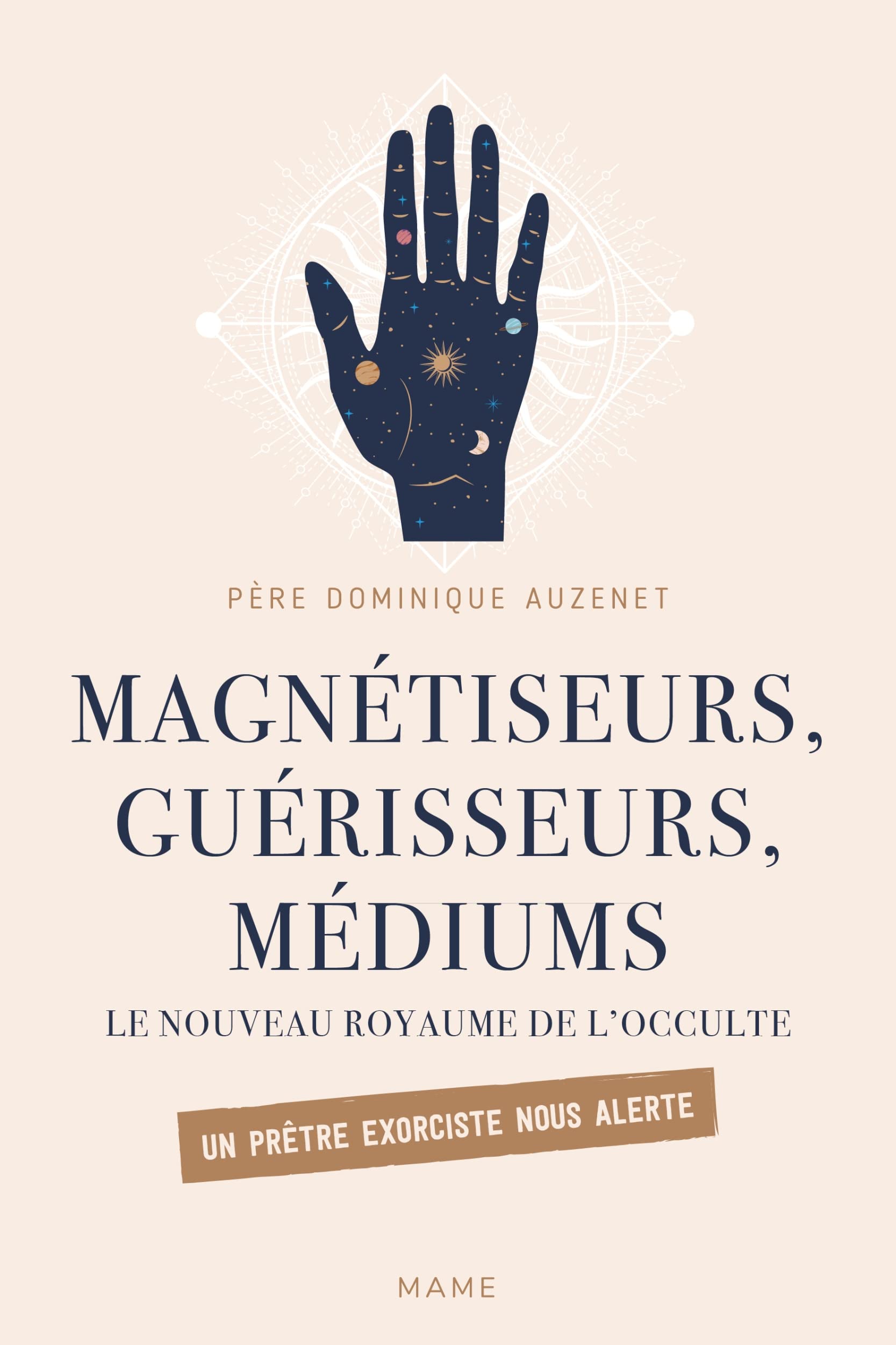 Magnétiseurs, guérisseurs, médiums. Le nouveau royaume de l'occulte. Un prêtre exorciste nous alerte