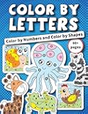 Color by Letters Color by Numbers and Color by Shapes: Color by Code Coloring Book for Toddlers and Kids age 3-5