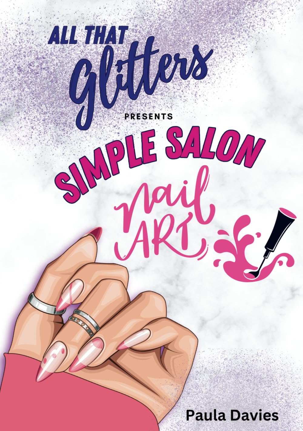 All that Glitters:: Simple Salon Nail Art      Paperback – March 18, 2025